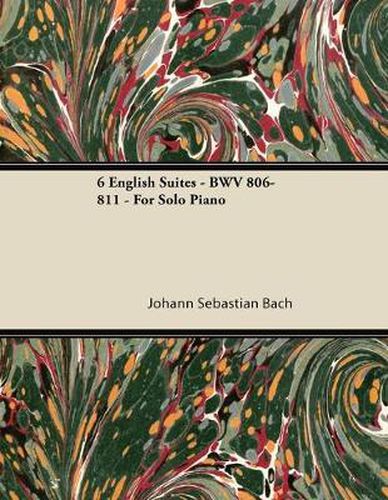 Cover image for 6 English Suites - BWV 806-811 - For Solo Piano