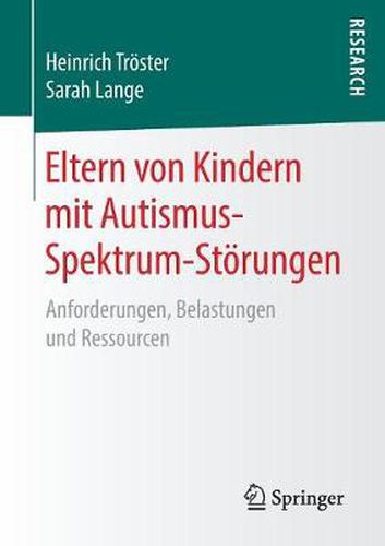 Eltern Von Kindern Mit Autismus-Spektrum-Stoerungen: Anforderungen, Belastungen Und Ressourcen