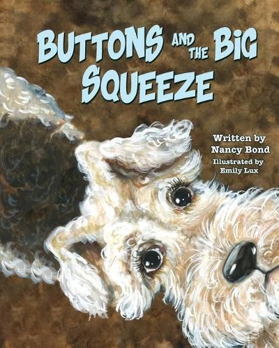 Cover image for Buttons and the Big Squeeze: A true story about a little dog who never gave up
