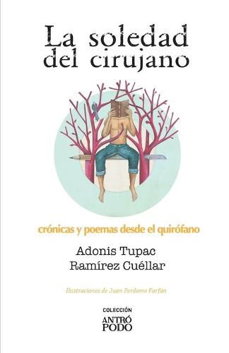 Cover image for La soledad del cirujano: Cronicas y poemas desde el quirofano