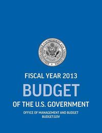 Cover image for Budget of the U.S. Government Fiscal Year 2013 (Budget of the United States Government)