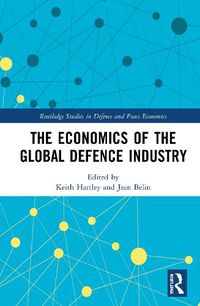 Cover image for The Economics of the Global Defence Industry