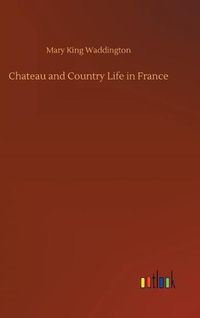 Cover image for Chateau and Country Life in France