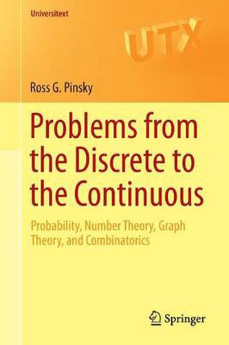 Cover image for Problems from the Discrete to the Continuous: Probability, Number Theory, Graph Theory, and Combinatorics