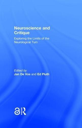 Cover image for Neuroscience and Critique: Exploring the Limits of the Neurological Turn