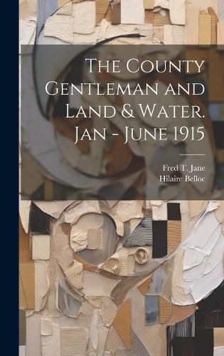 The County Gentleman and Land & Water. Jan - June 1915