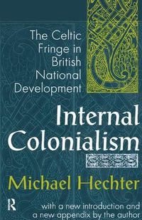 Cover image for Internal Colonialism: The Celtic Fringe in British National Development