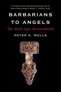 Cover image for Barbarians to Angels: The Dark Ages Reconsidered