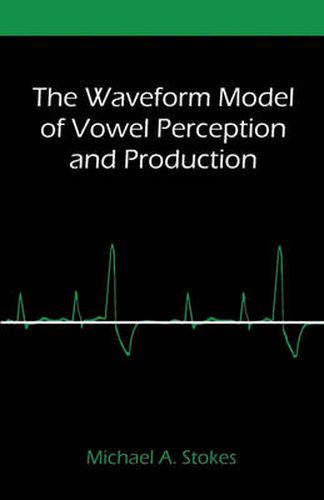Cover image for The Waveform Model of Vowel Perception and Production