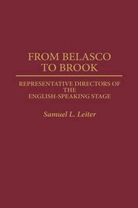 Cover image for From Belasco to Brook: Representative Directors of the English-Speaking Stage