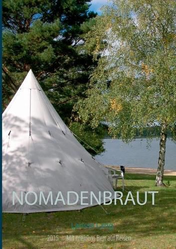 Cover image for Nomadenbraut: 2015 Mit meinem Bett auf Reisen...