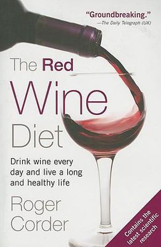 Cover image for The Red Wine Diet: Drink Wine Every Day, and Live a Long and Healthy Life