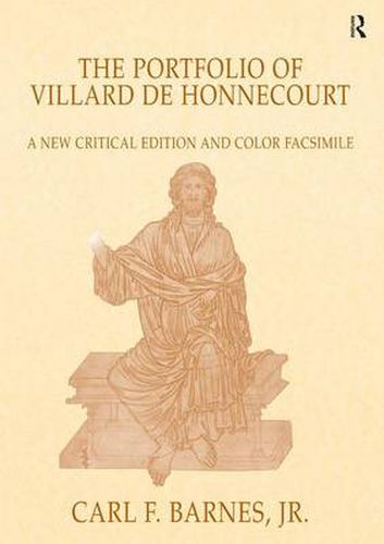 Cover image for The Portfolio of Villard de Honnecourt: A New Critical Edition and Color Facsimile (Paris, Bibliotheque nationale de France, MS Fr 19093) with a glossary by Stacey L. Hahn