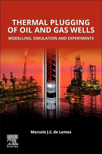 Cover image for Thermal Plugging of Oil and Gas Wells: Modelling, Simulation, and Experiments
