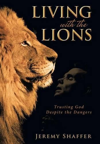 Cover image for Living with the Lions: Trusting God Despite the Dangers