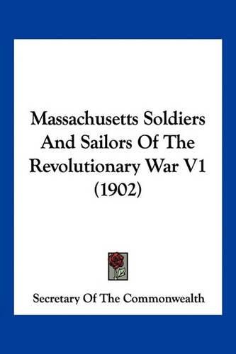 Massachusetts Soldiers and Sailors of the Revolutionary War V1 (1902)