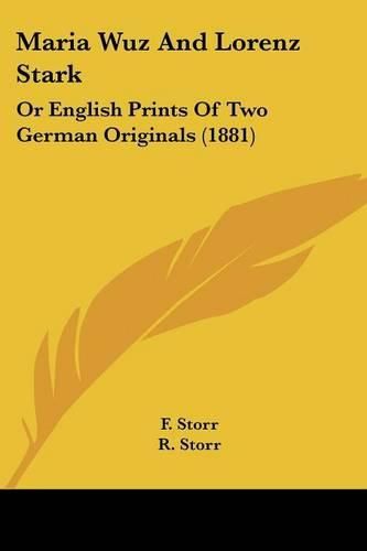 Cover image for Maria Wuz and Lorenz Stark: Or English Prints of Two German Originals (1881)