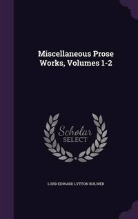 Cover image for Miscellaneous Prose Works, Volumes 1-2