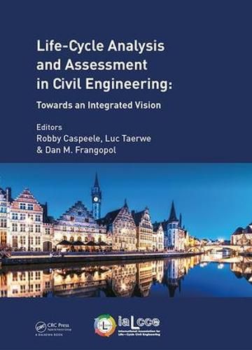 Cover image for Life Cycle Analysis and Assessment in Civil Engineering: Towards an Integrated Vision: Proceedings of the Sixth International Symposium on Life-Cycle Civil Engineering (IALCCE 2018), 28-31 October 2018, Ghent, Belgium