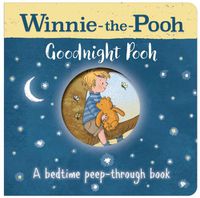 Cover image for Winnie-the-Pooh: Goodnight Pooh A bedtime peep-through book