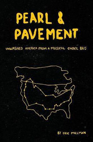 Cover image for Pearl & Pavement: Unwashed America From A Musical chool Bus