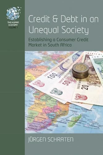 Credit and Debt in an Unequal Society: Establishing a Consumer Credit Market in South Africa