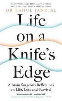 Cover image for Life on a Knife's Edge: A Brain Surgeon's Reflections on Life, Loss and Survival