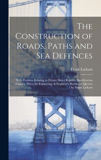 Cover image for The Construction of Roads, Paths and Sea Defences