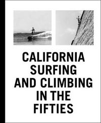Cover image for California Surfing and Climbing in the Fifties