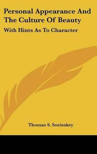 Cover image for Personal Appearance and the Culture of Beauty: With Hints as to Character