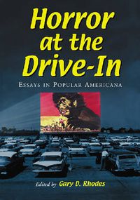 Cover image for Horror at the Drive-in: Essays in Popular Americana