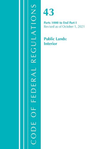 Code of Federal Regulations, Title 43 Public Lands: Interior 1000-End, Revised as of October 1, 2021 Part 1