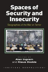 Cover image for Spaces of Security and Insecurity: Geographies of the War on Terror