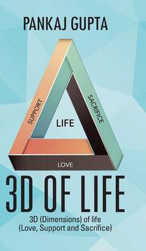 Cover image for 3D of Life: 3D (Dimensions) of Life (Love, Support and Sacrifice)