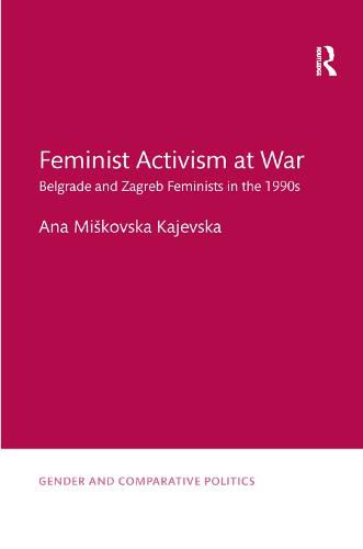 Cover image for Feminist Activism at War: Belgrade and Zagreb Feminists in the 1990s