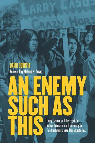 Cover image for An Enemy Such as This: Larry Casuse and the Struggle Against Colonialism through One Family on Two Continents over Three Centuries