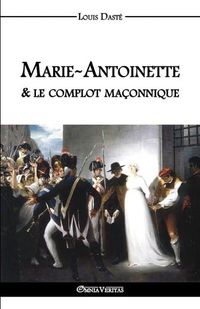 Cover image for Marie-Antoinette & le complot maconnique