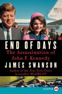 Cover image for End of Days: The Assassination of President Kennedy (Large Print)