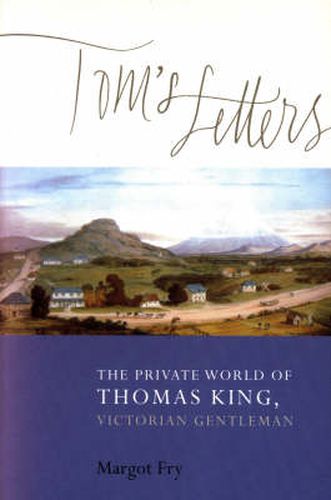 Tom's Letters: The Private World of Thomas King, Victorian Gentleman