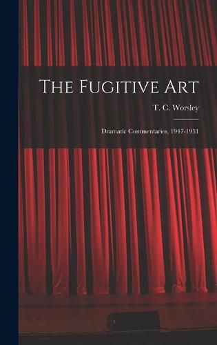 The Fugitive Art; Dramatic Commentaries, 1947-1951