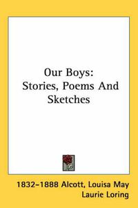 Cover image for Our Boys: Stories, Poems and Sketches