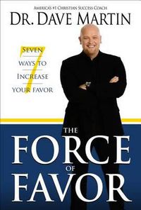 Cover image for The Force of Favor: 7 Ways to Increase Your Favor