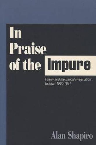 Cover image for In Praise of the Impure: Poetry and the Ethical Imagination