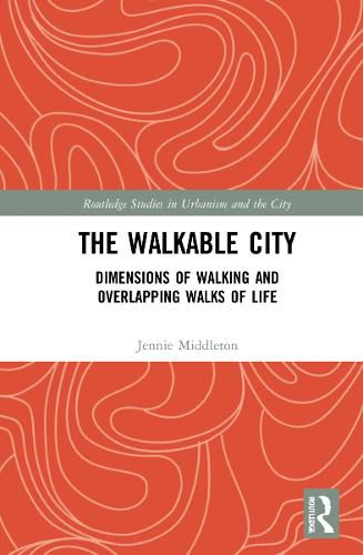 Cover image for The Walkable City: Dimensions of Walking and Overlapping Walks of Life