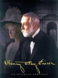 Cover image for Henry Clay Frick: an Intimate Portrait