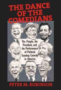 Cover image for The Dance of the Comedians: The People, the President and the Performance of Political Standup Comedy in America