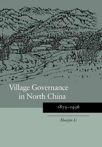 Cover image for Village Governance in North China: 1875-1936