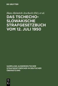 Cover image for Das Tschechoslowakische Strafgesetzbuch Vom 12. Juli 1950: (In Der Fassung Vom 22. Dezember 1956)