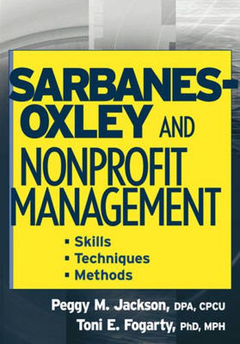 Cover image for Sarbanes-Oxley and Nonprofit Management: Skills, Techniques, Methods