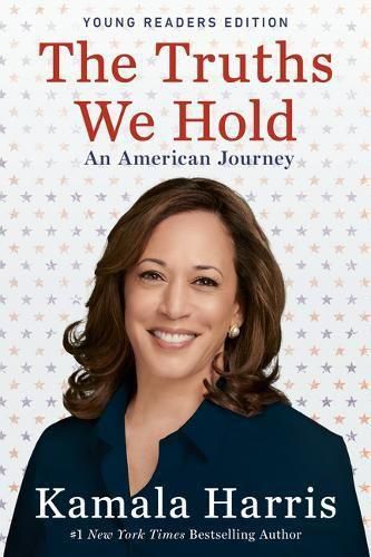 Cover image for The Truths We Hold: An American Journey (Young Readers Edition)